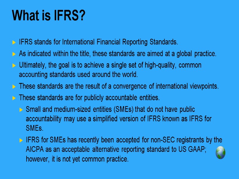 What is IFRS? IFRS stands for International Financial Reporting Standards. As indicated within the